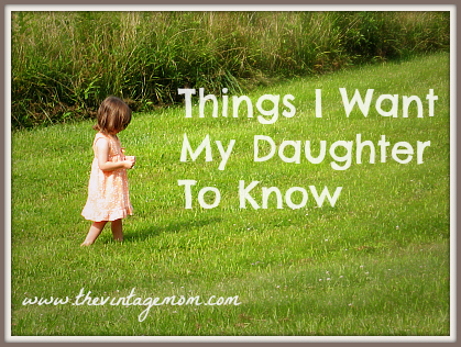 ThingsIWantMyDaughterToKnow