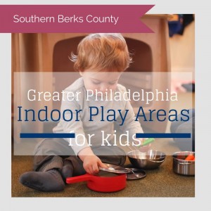Indoor Play Areas in Southern Berks County