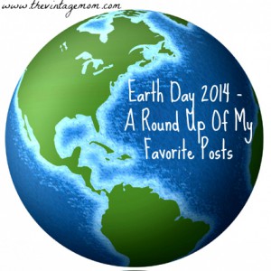 Earth Day 2014 – A Round Up My Favorite Posts This Year