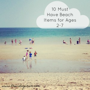 10 Must Have Beach Items For Ages 2-7